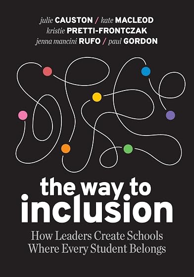 Way to Inclusion: How Leaders Create Schools Where Every Student Belongs