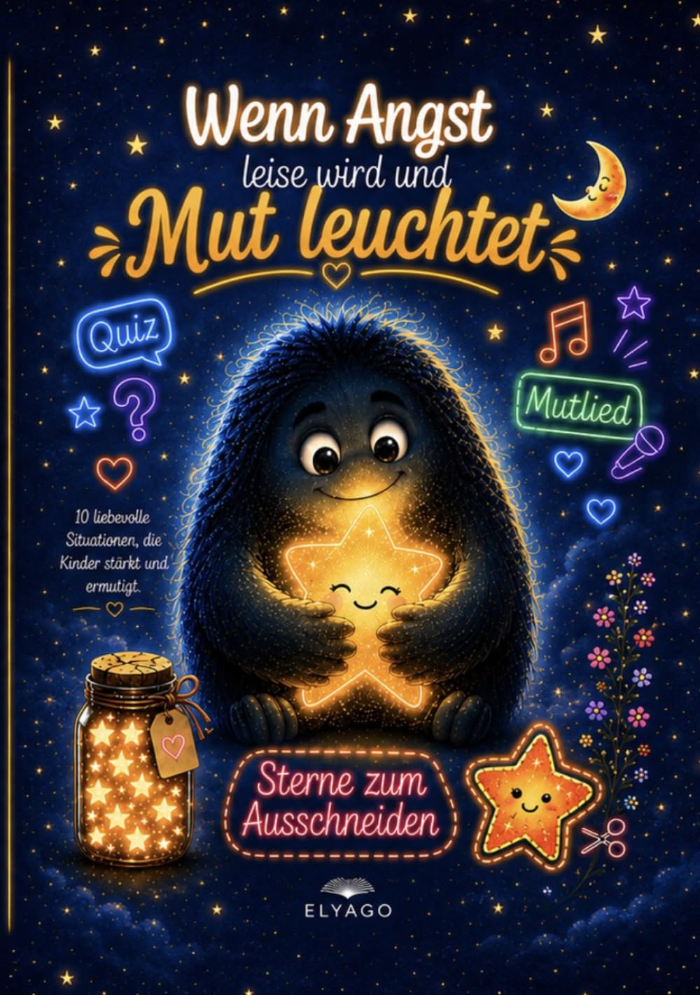 Wenn Angst leise wird und Mut leuchtet: Mutmachbuch für Kinder – Ängste überwinden, Gefühle verstehen, Selbstvertrauen stärken | Mit Quiz, Mitmachseiten und Mutsternen