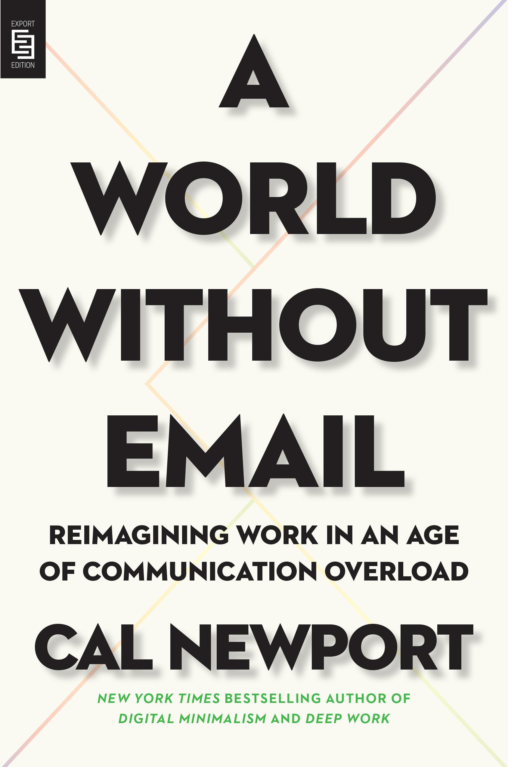 World Without Email: Reimagining Work in an Age of Communication Overload