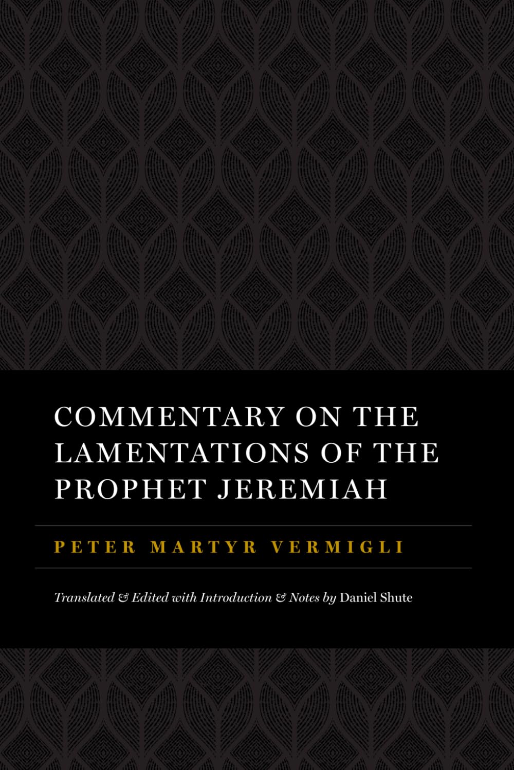 Commentary on the Lamentations of the Prophet Jeremiah (The Peter Martyr Library)