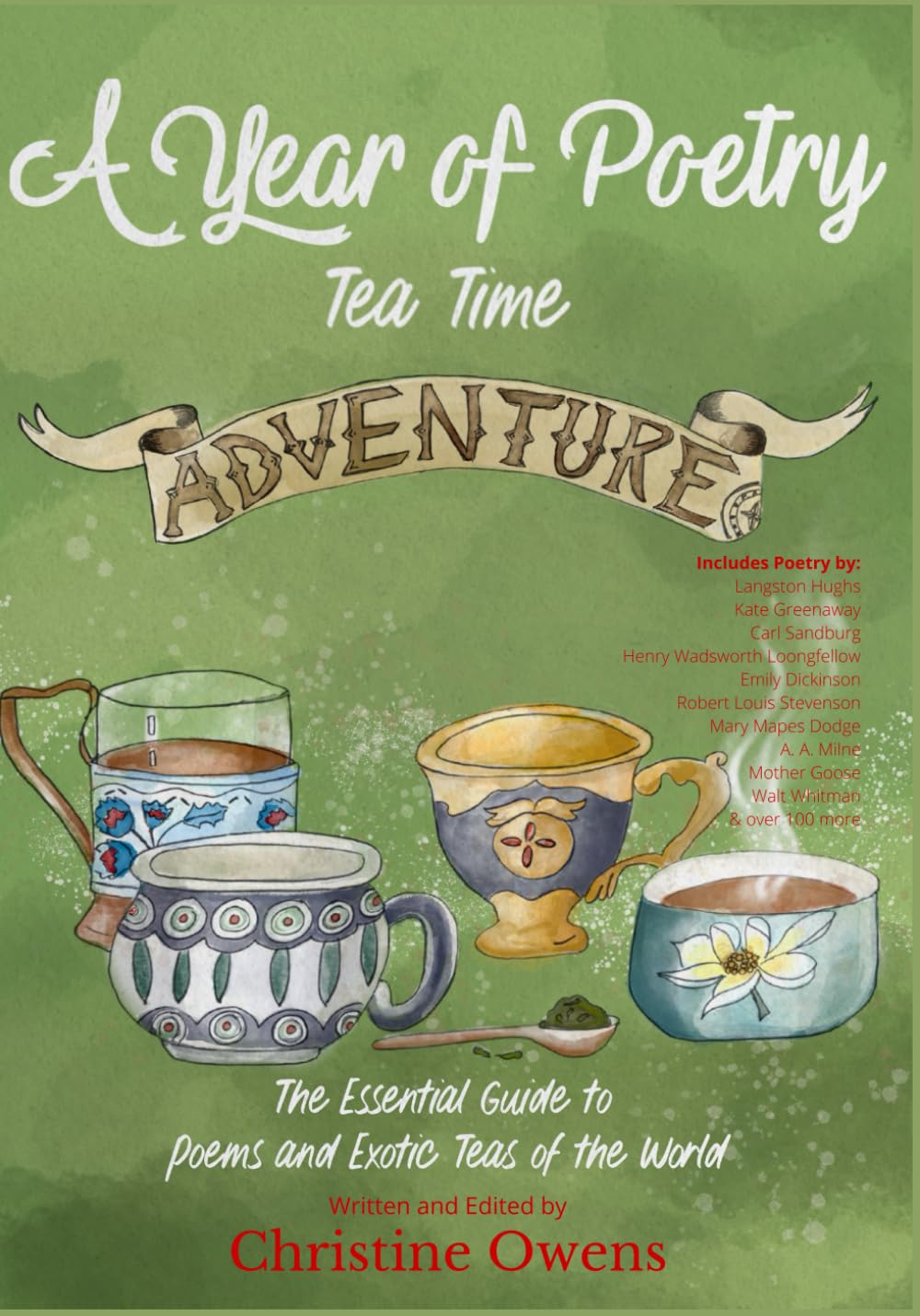 A Year of Poetry Tea Time Adventure: The Essential Guide to Poems and Exotic Teas of the World