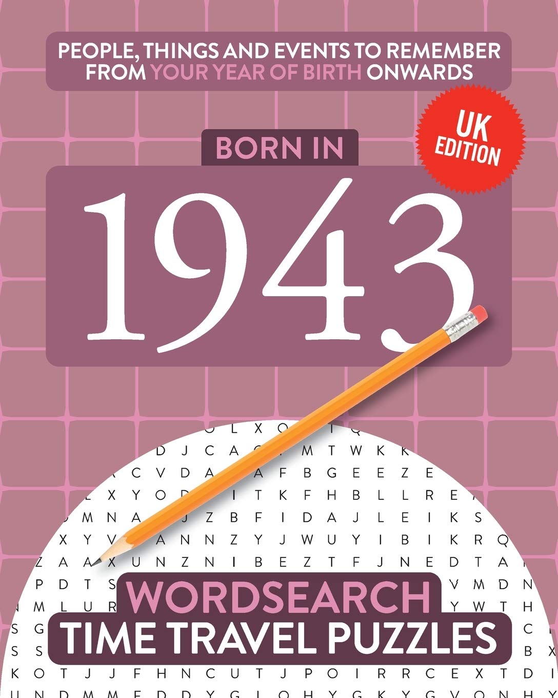 Born in 1943: Your Life in Wordsearch Puzzles: 9 (Time Travel Wordsearch Puzzles)