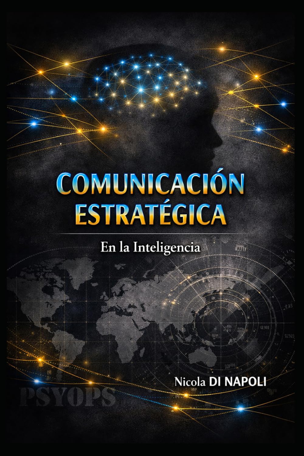 COMUNICACIÓN ESTRATÉGICA: En la Inteligencia (MANUALES DE INTELIGENCIA Y CONTRAINTELIGENCIA)