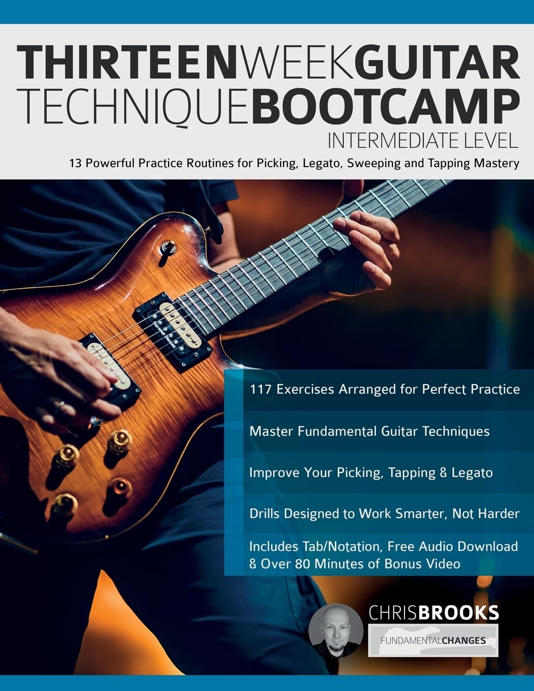 Thirteen Week Guitar Technique Bootcamp – Intermediate Level: 13 Powerful Practice Routines for Picking, Legato, Sweeping and Tapping Mastery (How to Practice Guitar)