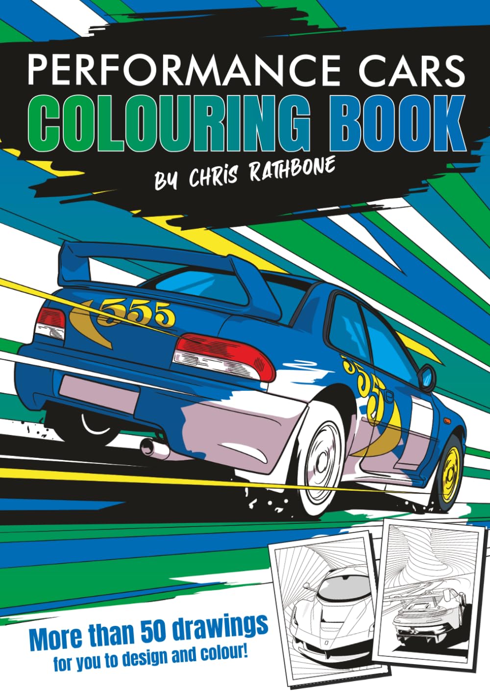 Performance Cars Colouring Book: With more than 50 Fun, High Quality, Easy to Colour, Hand Drawn images (Chris Rathbone Colouring Books)