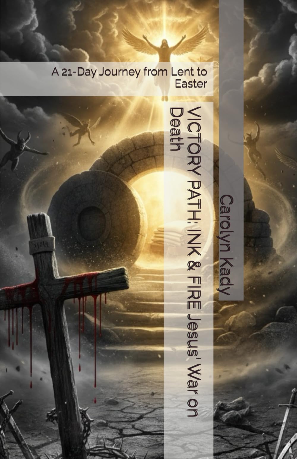 VICTORY PATH: INK & FIRE Jesus' War on Death: A 21-Day Journey from Lent to Easter (THE SACRED INK & FIRE COLLECTION)