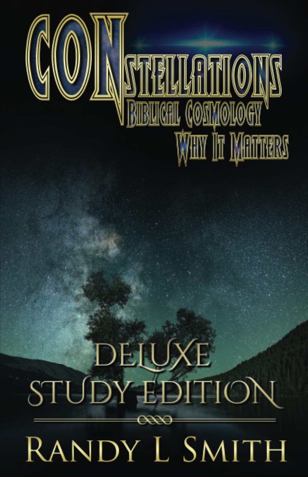 CONstellations: Biblical Cosmology & Why It Matters: Deluxe Study Edition