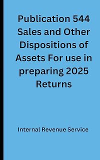 Publication 544 Sales and Other Dispositions of Assets For use in preparing 2025 Returns