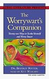 Worrywart's Companion: Twenty-One Ways To Soothe Yourself And Worry Smart