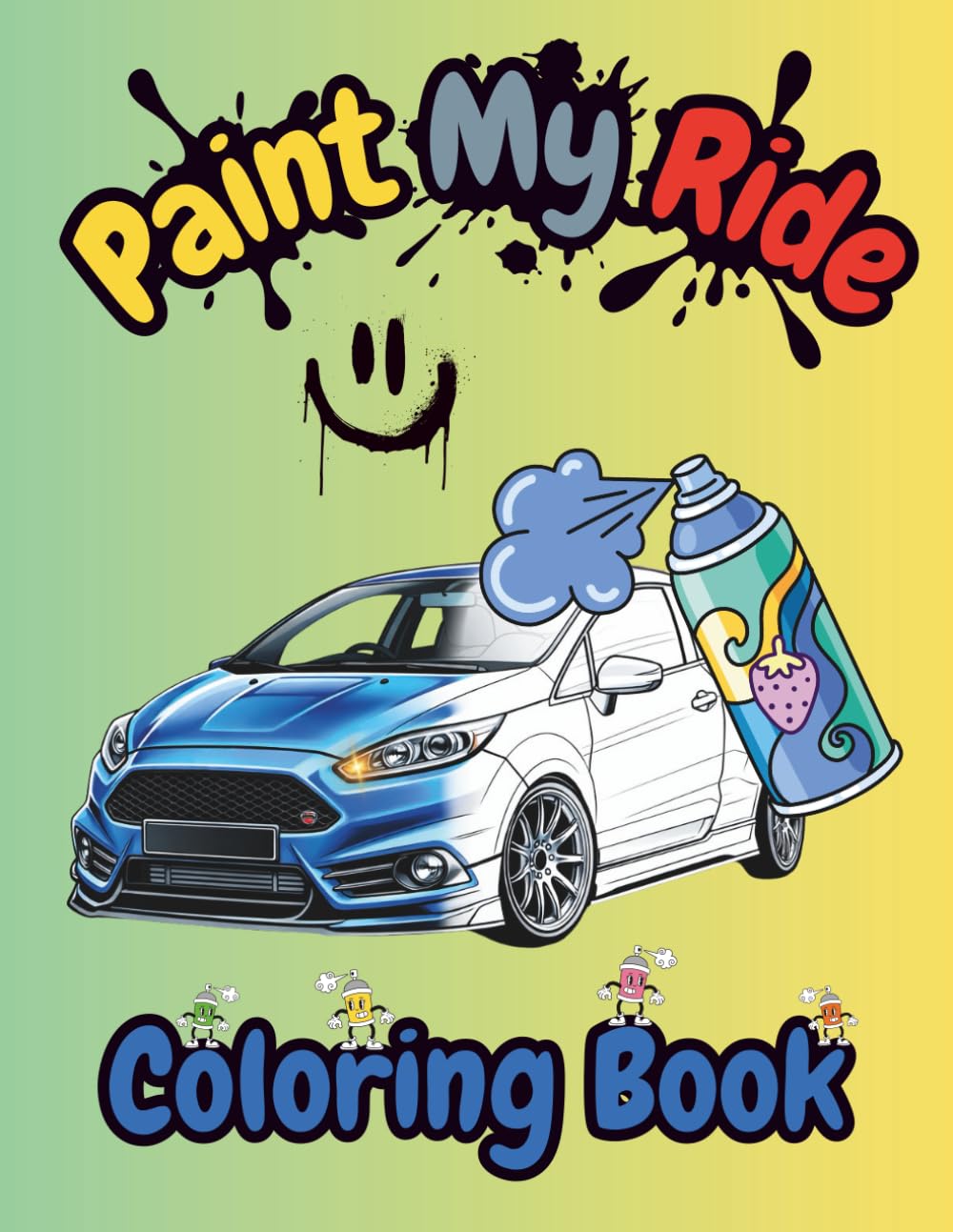 Paint My Ride: The Ultimate Car Coloring Book for All Ages Who Love Modified Slammed Cars, Supercars & Vans!
