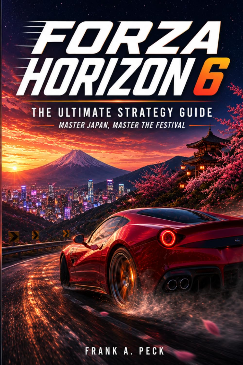 Forza Horizon 6 – The Ultimate Strategy Guide: Master Japan, Master the Festival