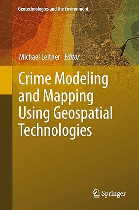 Crime Modeling and Mapping Using Geospatial Technologies (Geotechnologies and the Environment, 8)-Wow! eBook
