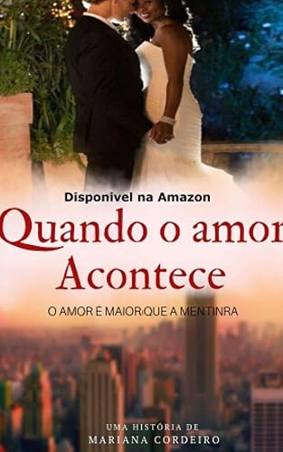 Quando o amor acontece: O Amor é maior que a mentira