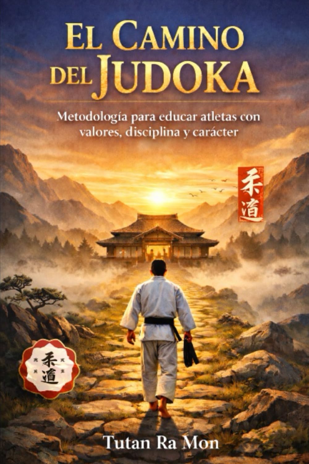 El Camino del Judoka: Metodología para educar atletas con valores, disciplina y carácter