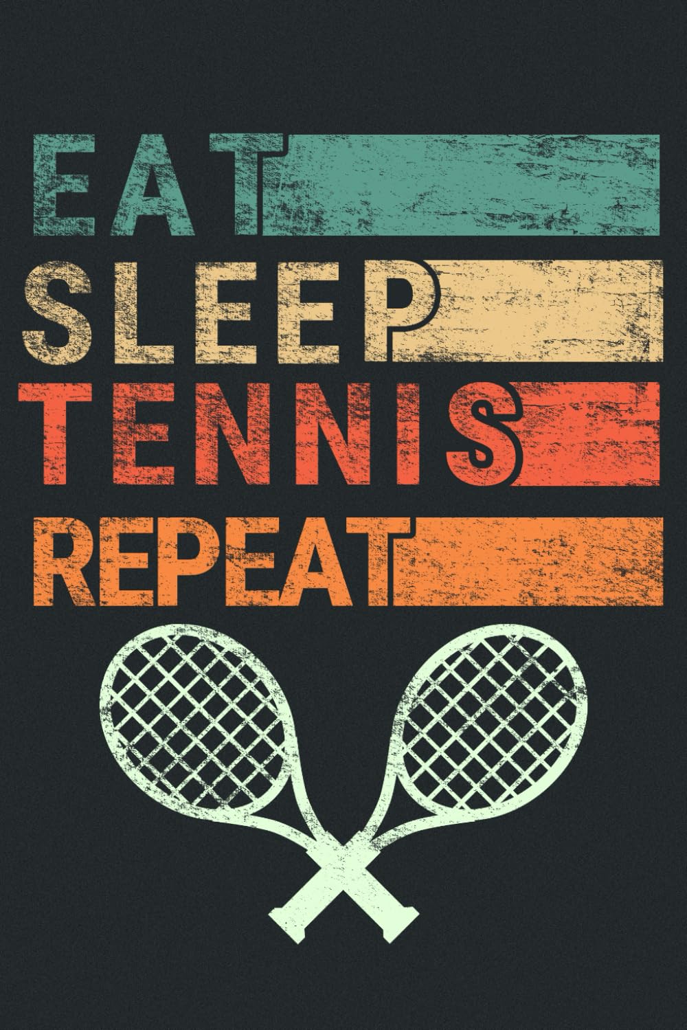 Eat Sleep Tennis Repeat.: Notebook Journal for Tennis Players | Tennis Retro Themed Notebook Gift Ideas for Tennis Lovers | present Tennis Notebook | Great Motivational Gift