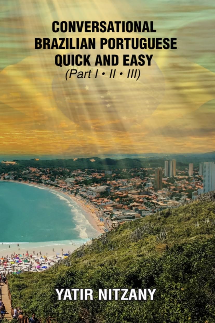 Conversational Brazilian Portuguese Quick and Easy - Books I, II, and III (Conversational Portuguese Quick and Easy)      Kindle Edition
