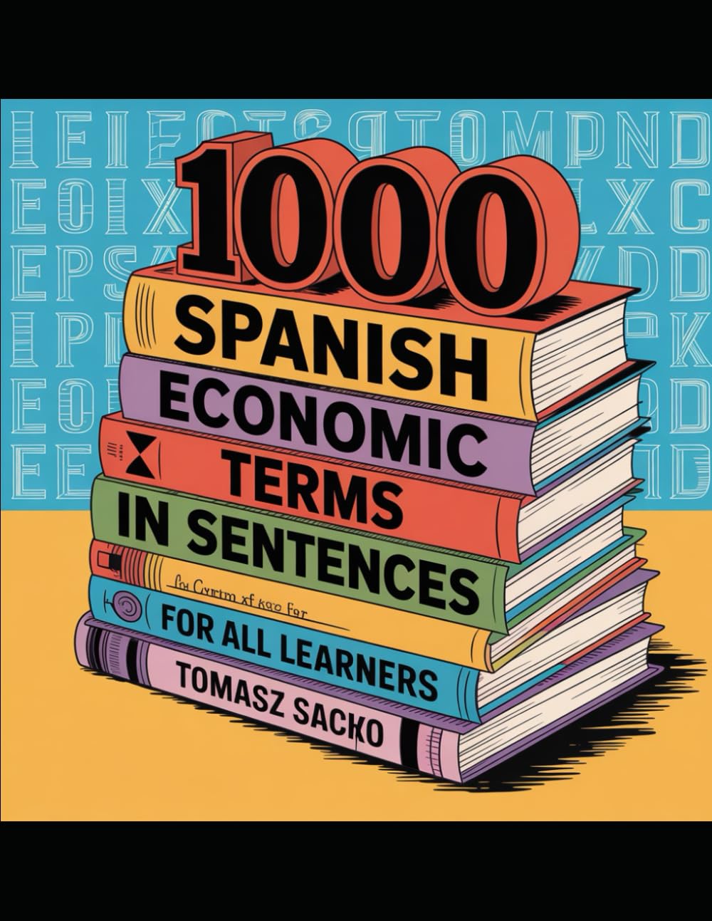 1000 Spanish economic terms in sentences for all learners: Spanish vocabulary