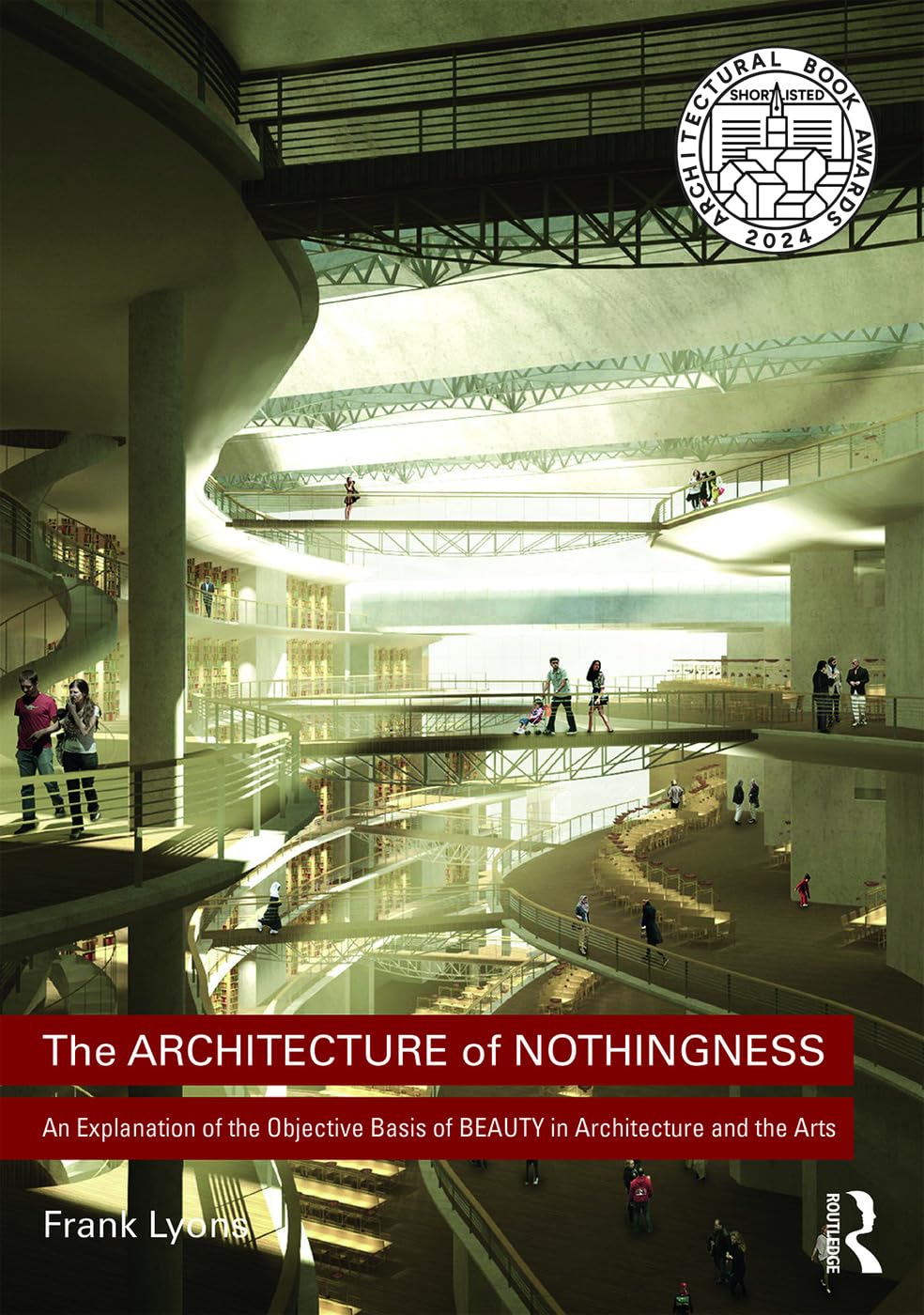 The Architecture of Nothingness: An Explanation of the Objective Basis of Beauty in Architecture and the Arts      1st Edition
