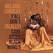 Melanie Charles - Y'all Don't (Really) Care About Black Women
