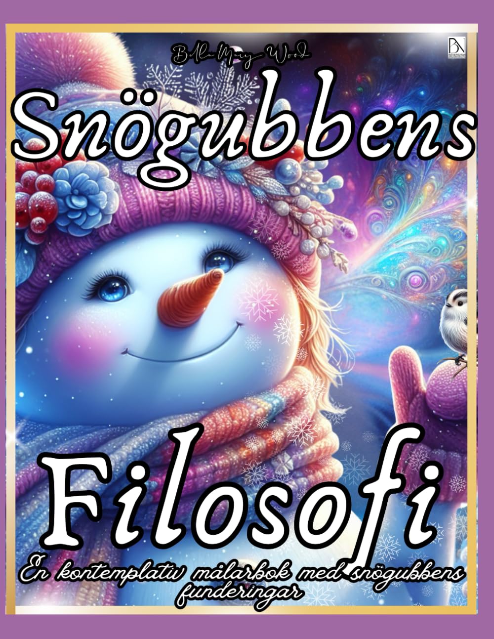 Snögubbens Filosofi eller En kontemplativ målarbok med snögubbens funderingar: snögubbe bok