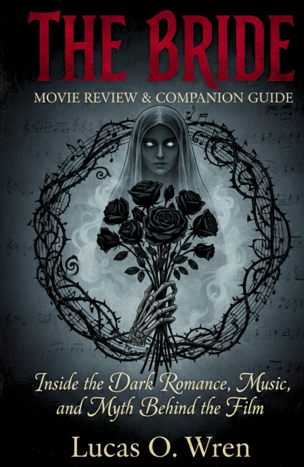 THE BRIDE: MOVIE REVIEW & COMPANION GUIDE: Inside the Dark Romance, Music, and Myth Behind the Film
