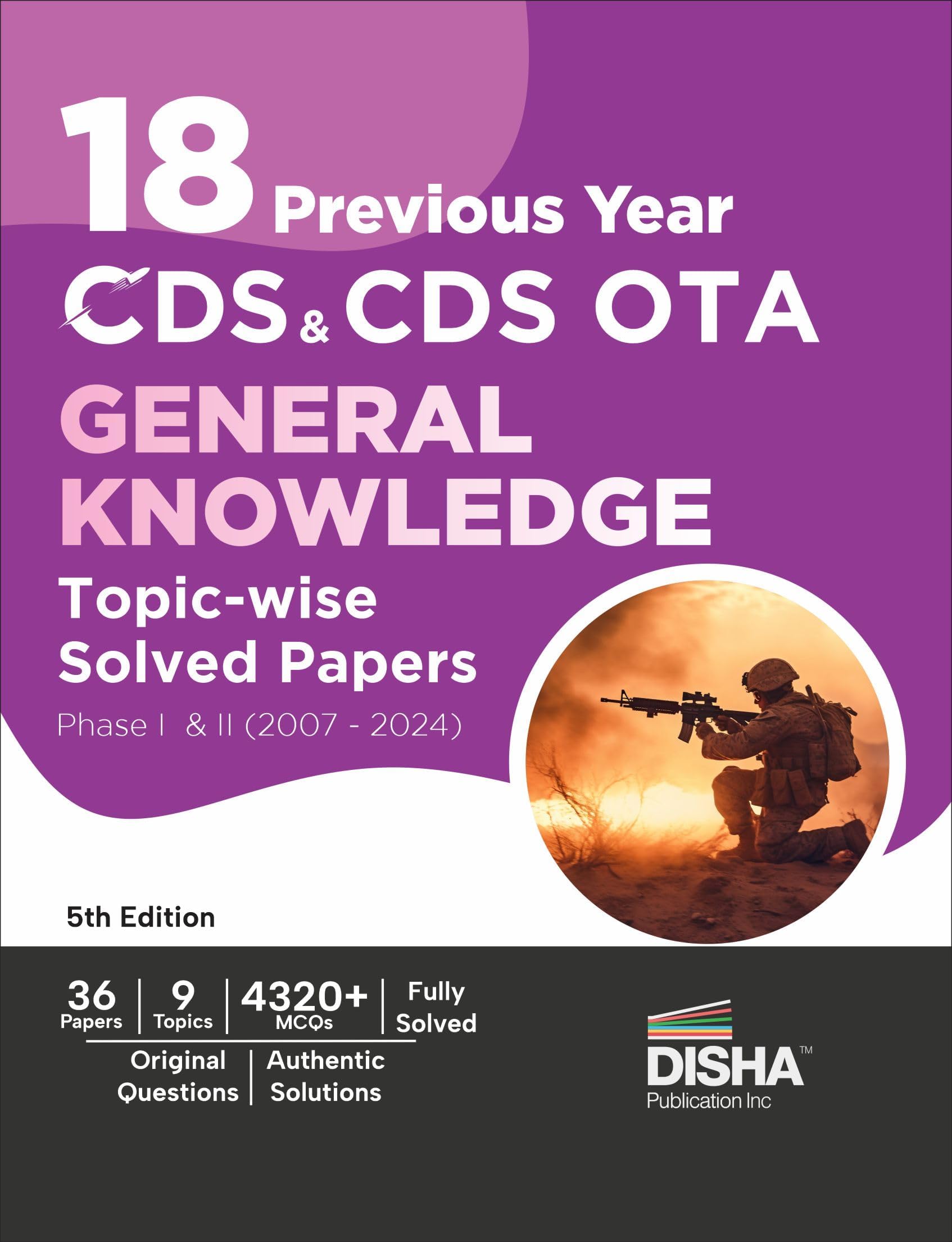 Disha 18 Previous Year CDS & CDS OTA General Knowledge Topic-wise Solved Papers Phase I & II (2007 - 2024) 5th Edition | Combined Defence Services ... | Detailed Solutions for General Knowledge