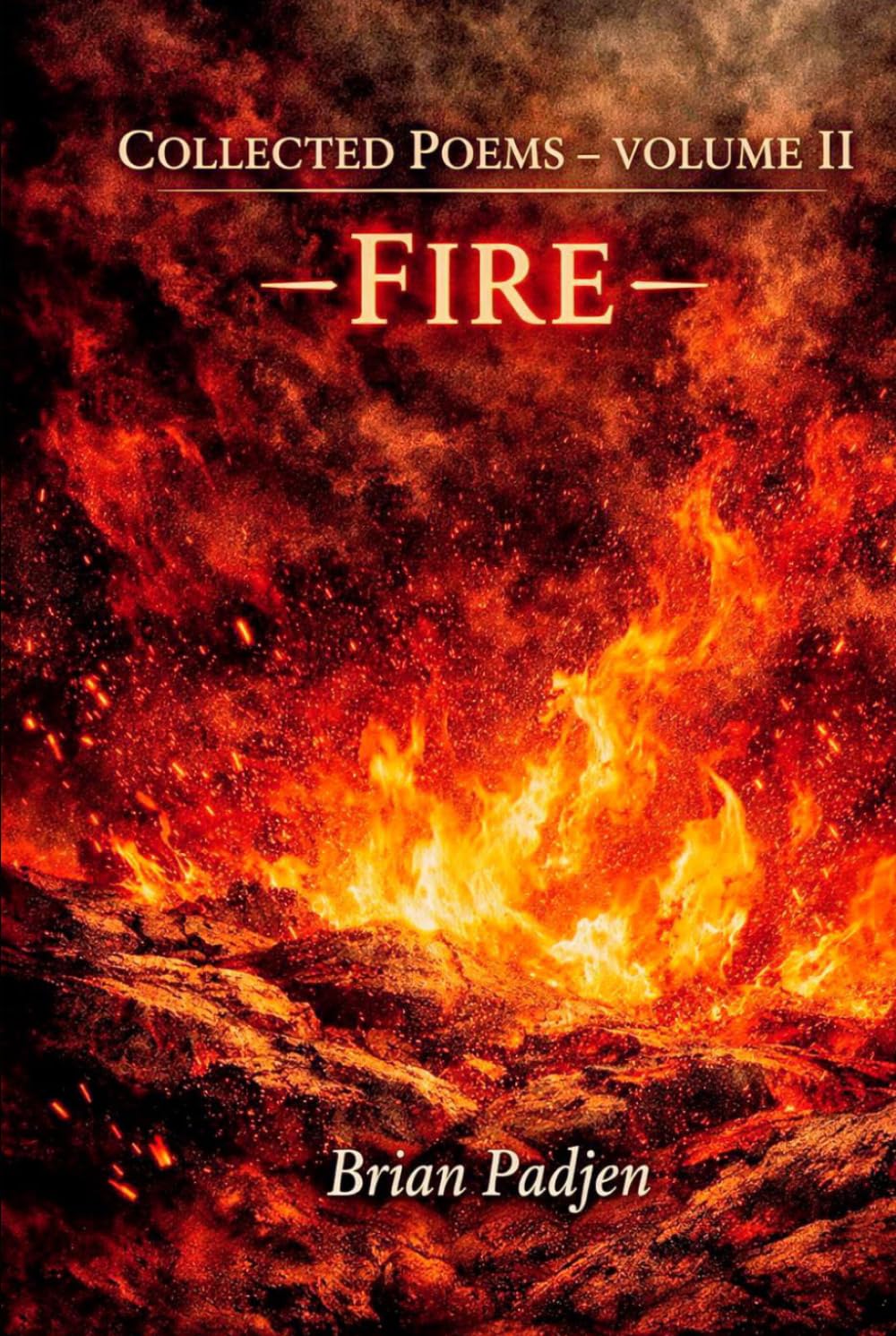 Collected Poems: Volume II -Fire-