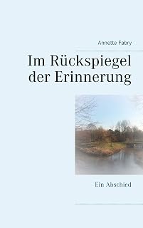 Im Rückspiegel der Erinnerung