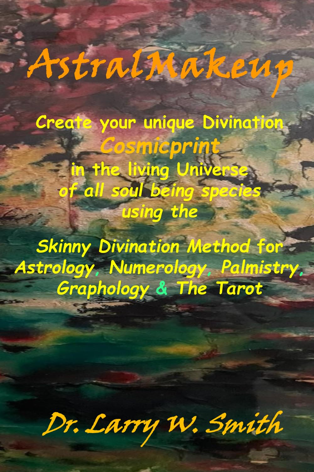 AstralMakeup: Skinny Divination arts of Astrology, Numerology, Palmistry, Handwriting Analysis and The Tarot