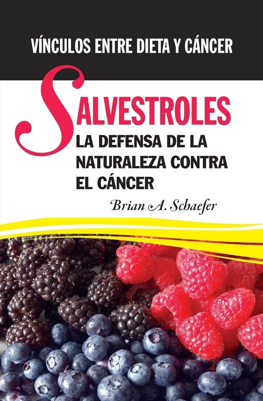 Salvestroles: La Defensa De La Naturaleza Contra El Cancer: VĂnculos entre dieta y cĂ¡ncer