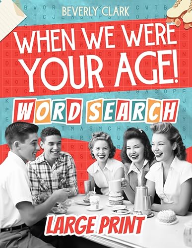 When We Were Your Age! Word Search for Adults Large Print: Big, Nostalgic Wordfind Puzzle Books for Adults &amp; Seniors - Easy, Funny Way to Remember the 50s, 60s, 70s &amp; 80s (Nostalgic Gift Books)