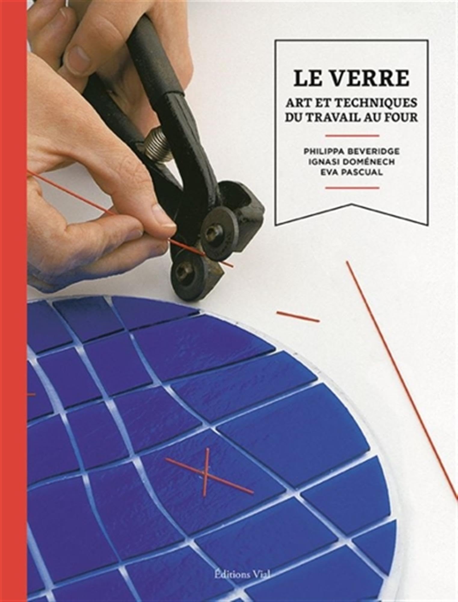 Le verre: Art et techniques du travail au four