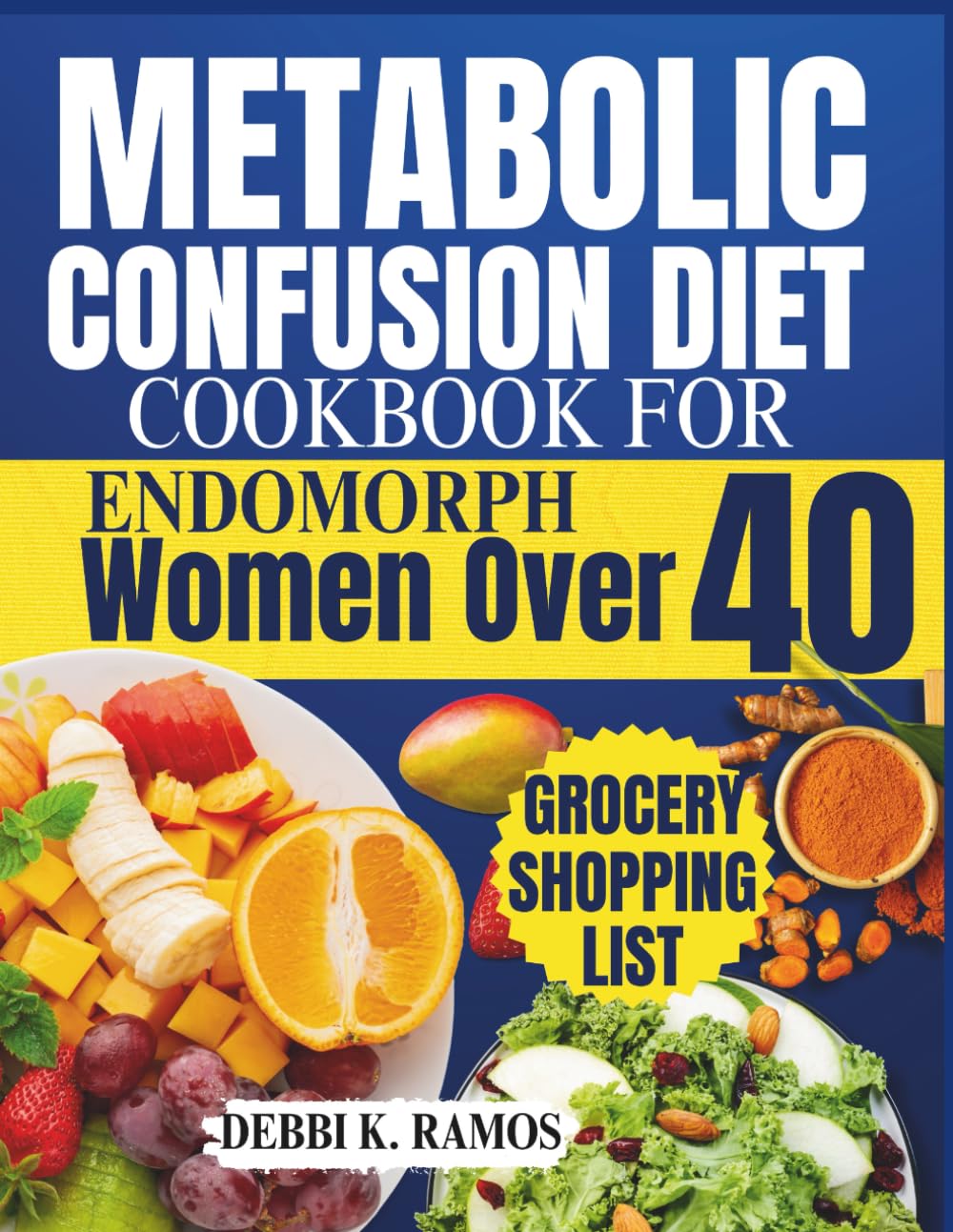 Metabolic Confusion Diet Cookbook for Endomorph Women Over 40: Boost Metabolism, Achieve Sustainable Weight Loss, and Restore Hormonal Balance with Easy and Delicious Recipes