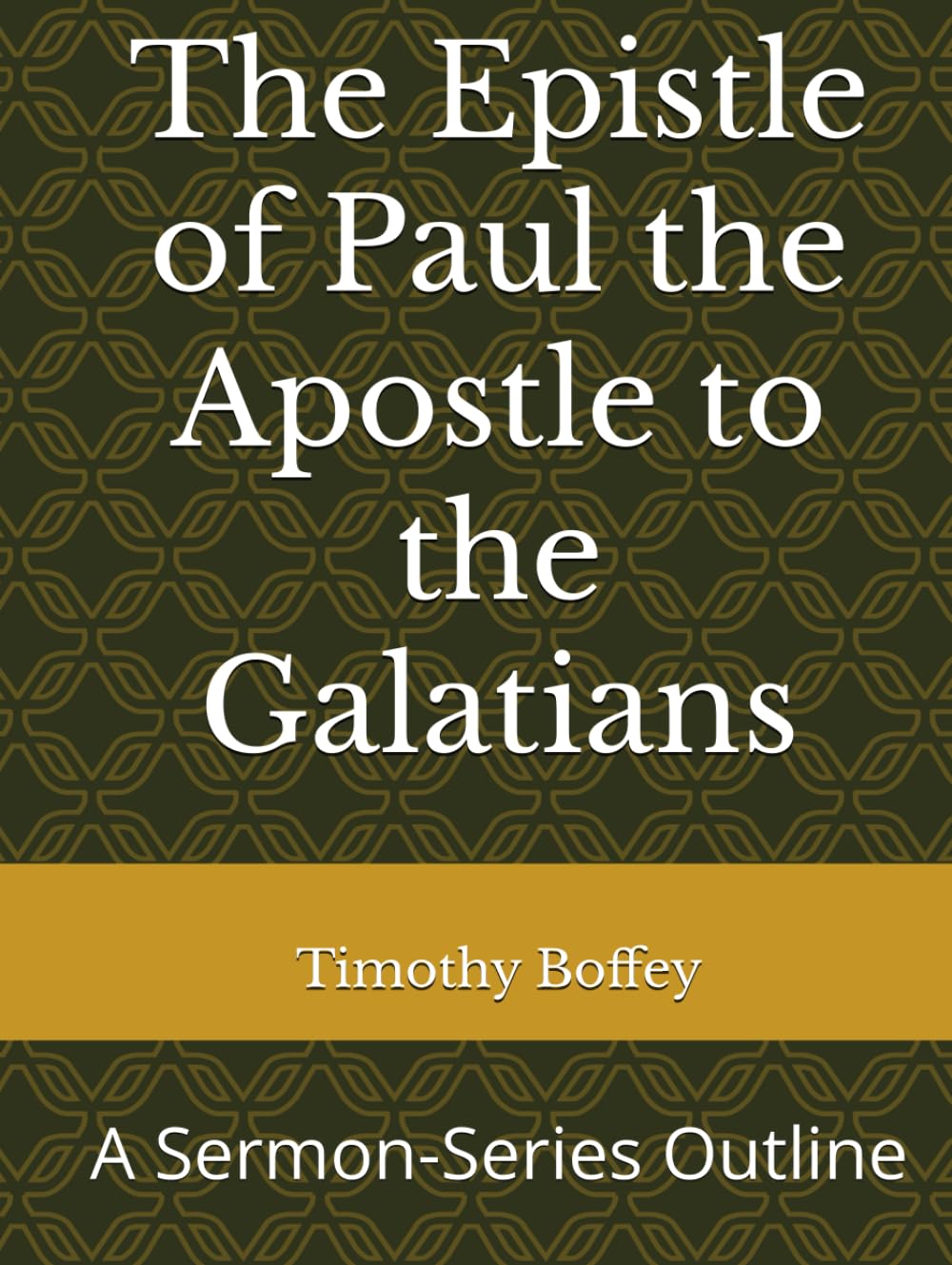 The Epistle of Paul the Apostle to the Galatians: A Sermon-Series Outline