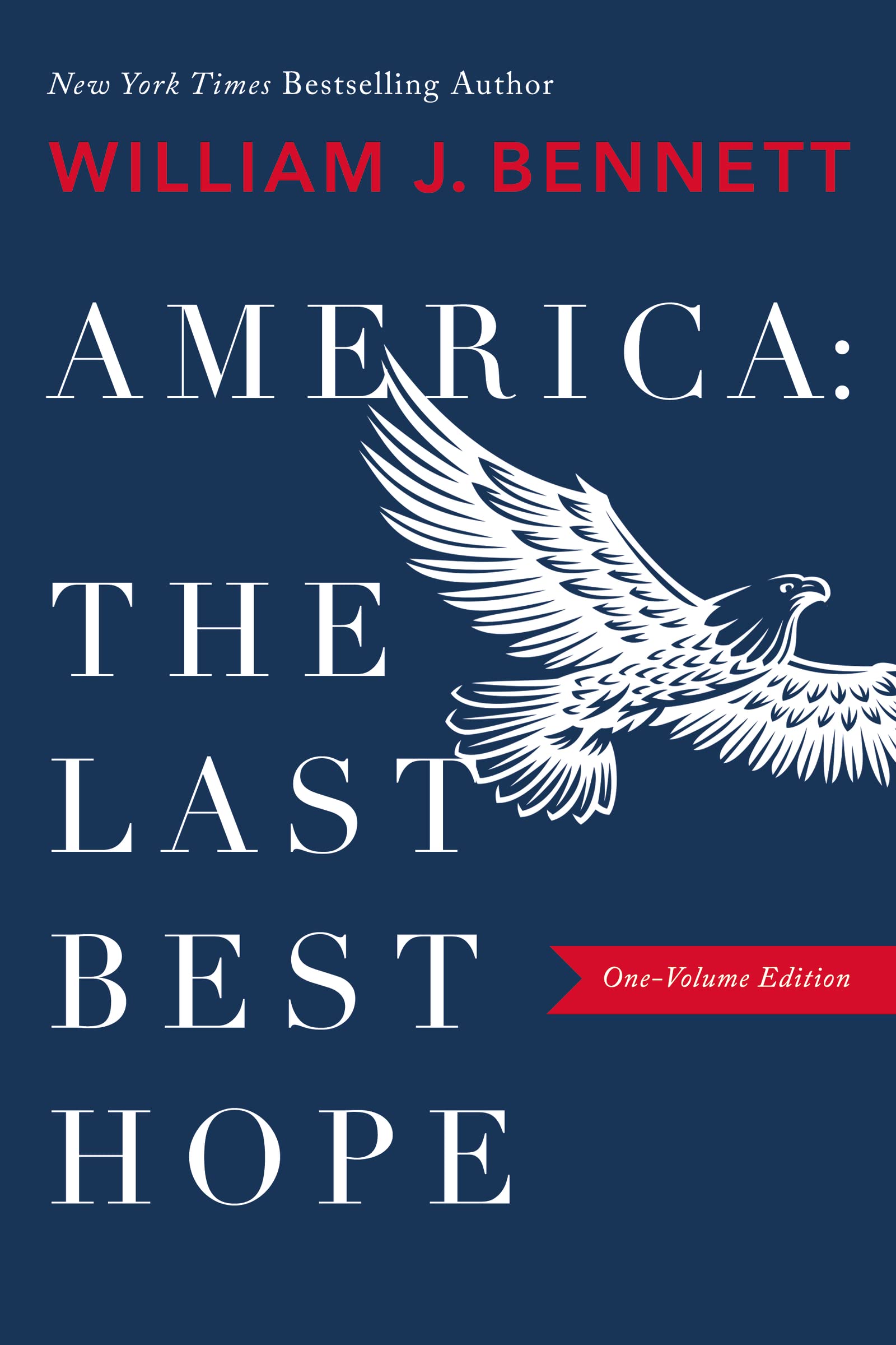 America-The Last Best Hope (One-Volume Edition): Explore the Discovery of the New World, the Revolutionary War, the Civil War, World War I, the Great ... the Rise of Radical Islam, and more.