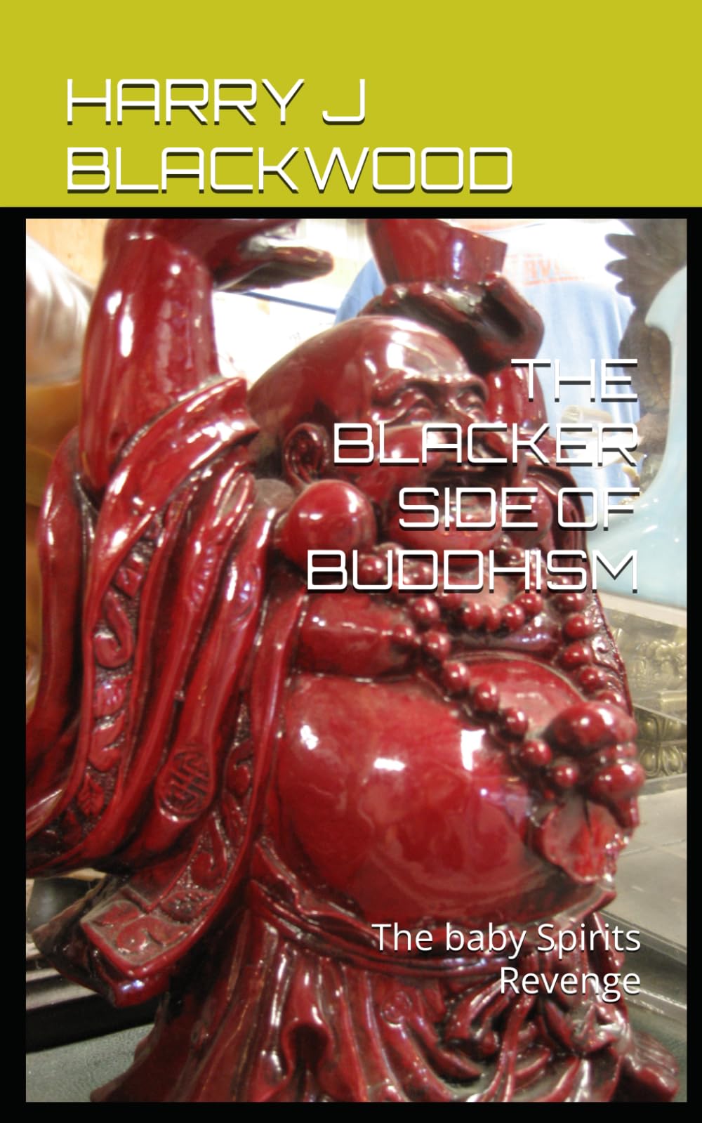 THE BLACKER SIDE OF BUDDHISM: The baby Spirits Revenge