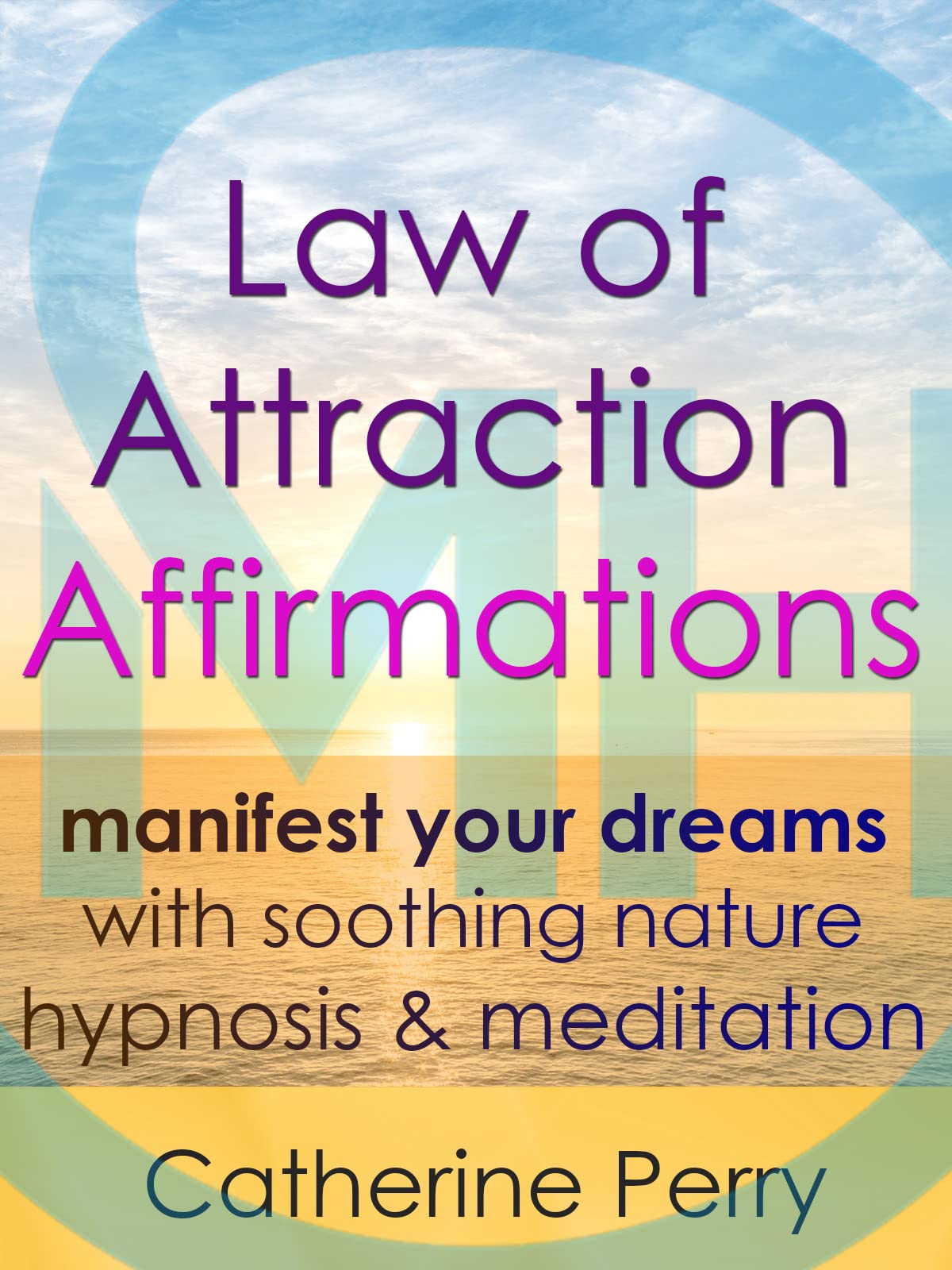 Law of Attraction Affirmations: Manifest Your Dreams with Soothing Nature Hypnosis & Meditation