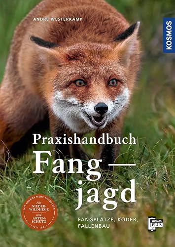 Praxishandbuch Fangjagd: Fangplätze, Köder, Fallenbau