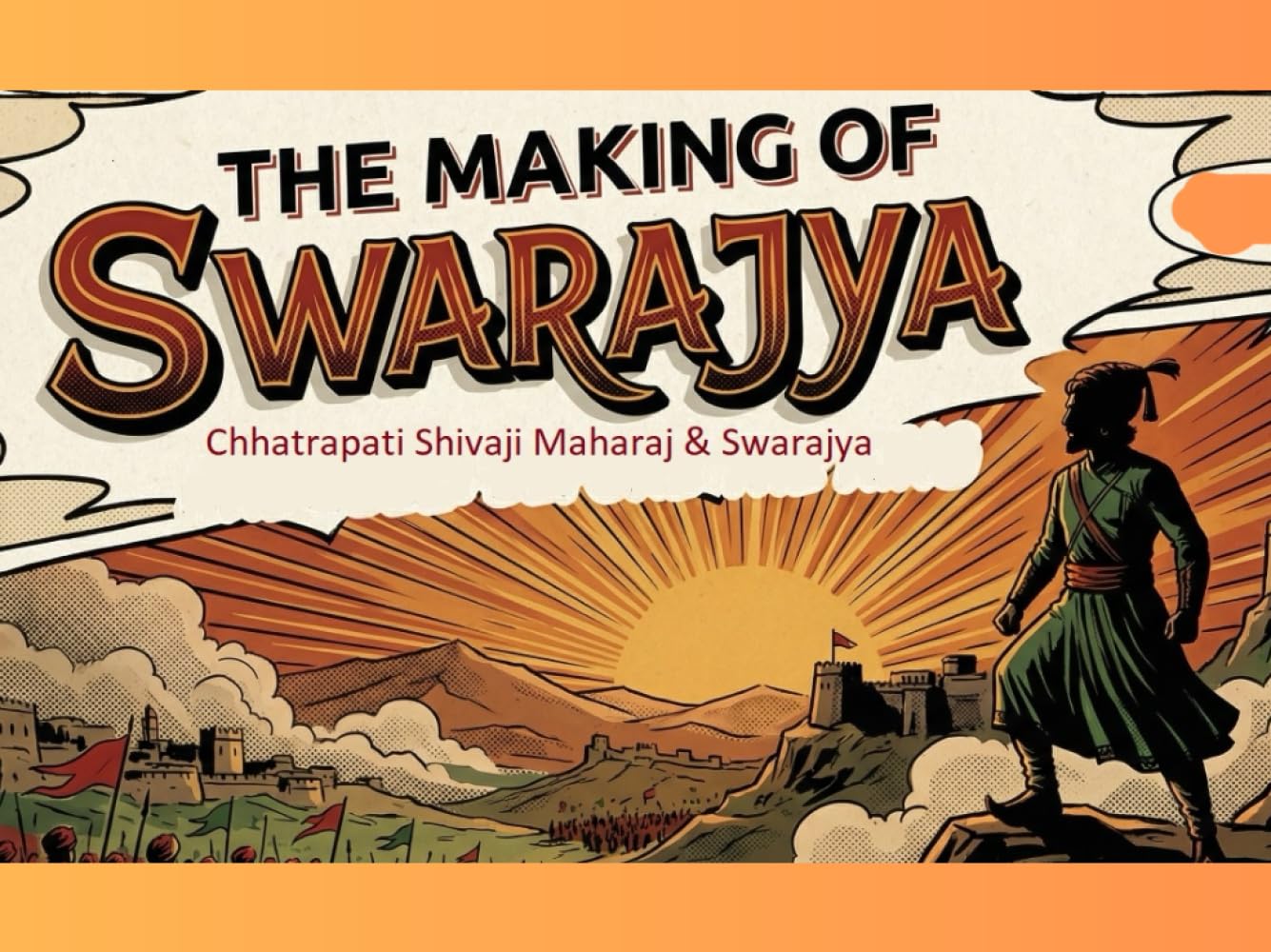 The Making of Swarajya - the vision of Shivaji Maharaj: A powerful comic book that brings to life the legendary journey of India’s greatest warrior king.