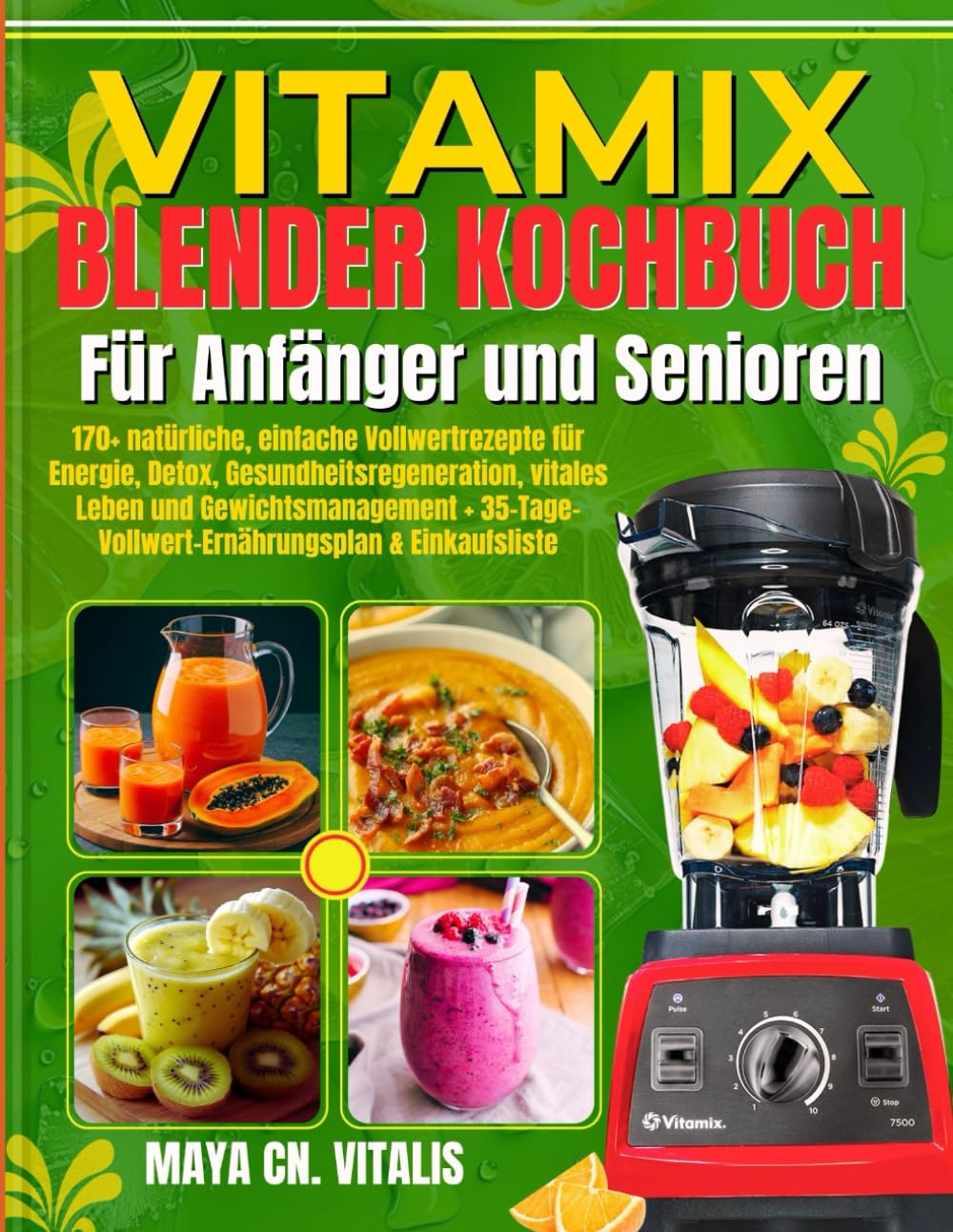 VITAMIX BLENDER LIBRO DI CUCINA PER PRINCIPIANTI E ANZIANI: 170+ Ricette Naturali e Facili a Base di Cibi Integrali per Energia, Detox, ... Alimentare di 35 Giorni & Lista della Spesa.