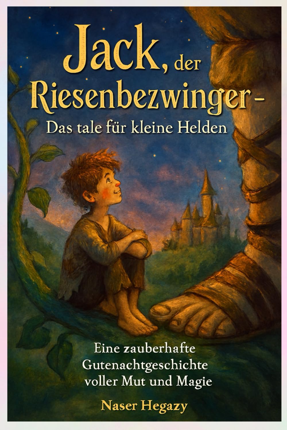 Jack, der Riesenbezwinger – Das tale für kleine Helden: Eine zauberhafte Gutenachtgeschichte voller Mut und Magie