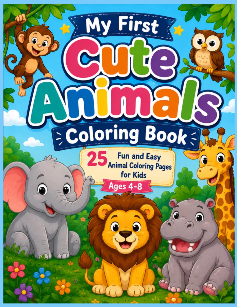 My First Cute Animals Coloring Book: Adorable Farm, Jungle, and Wild Animals for Kids