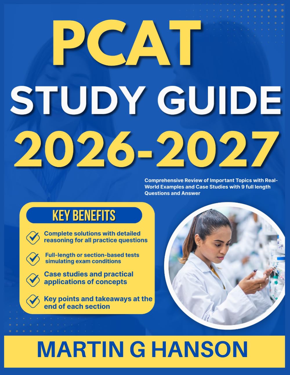 PCAT STUDY GUIDE 2026-2027: Comprehensive Review of Important Topics with Real World Examples and Case Studies with 9 full length Questions and Answer
