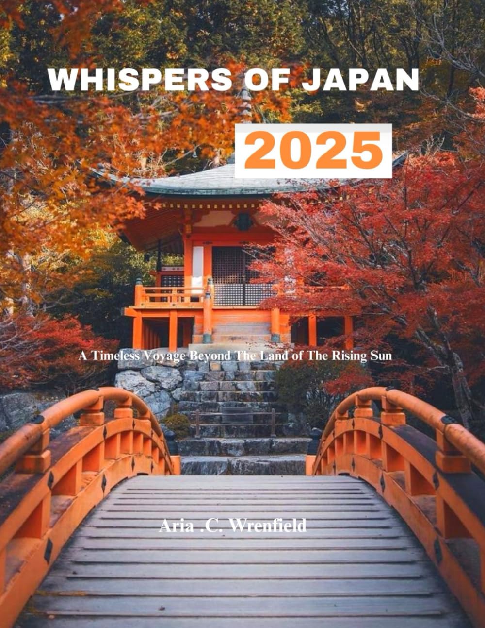 Whispers of Japan 2025: A Timeless Voyage Beyond The Land of The Rising Sun