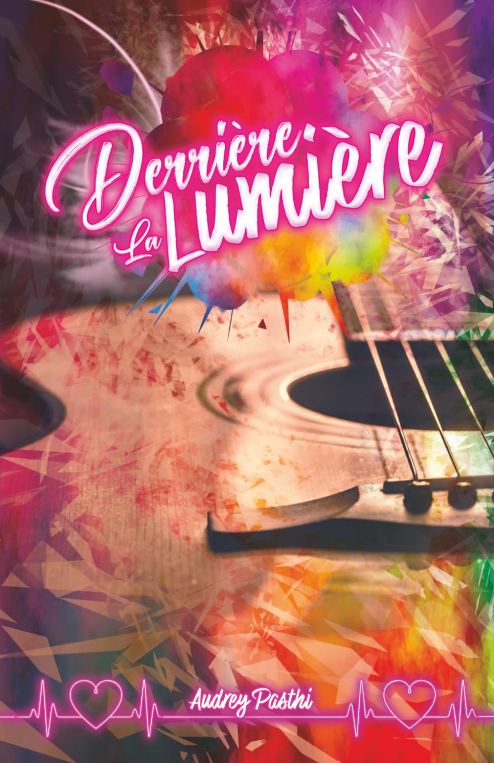 Derrière la lumière: Une histoire d'amour, de résilience et d'espoir