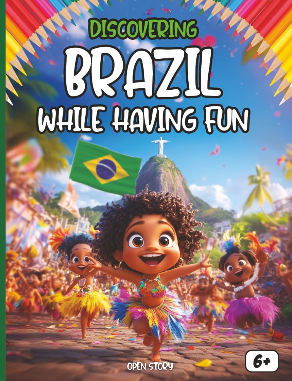 Discovering Brazil While Having Fun: An Educational and Fun Journey Through Brazilian Culture – Its Rich History, Fascinating Traditions, Samba, ... Wildlife, and Football! (English Edition)