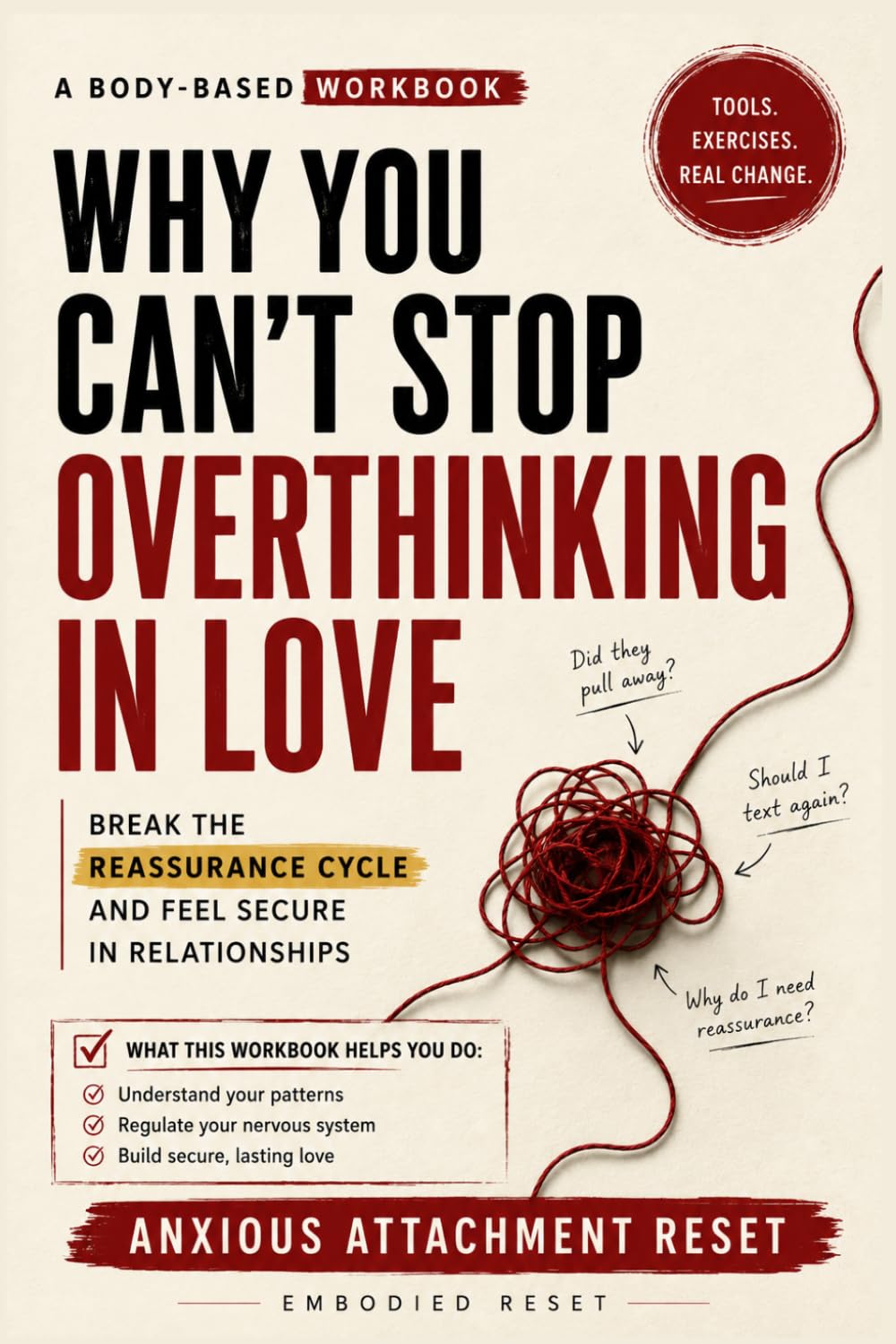 The Anxious Attachment Reset. Stop the Spiral and Break the Reassurance Cycle: Anxious Attachment Workbook to Heal Your Attachment Style, Stop Overthinking, and Feel Secure in Love