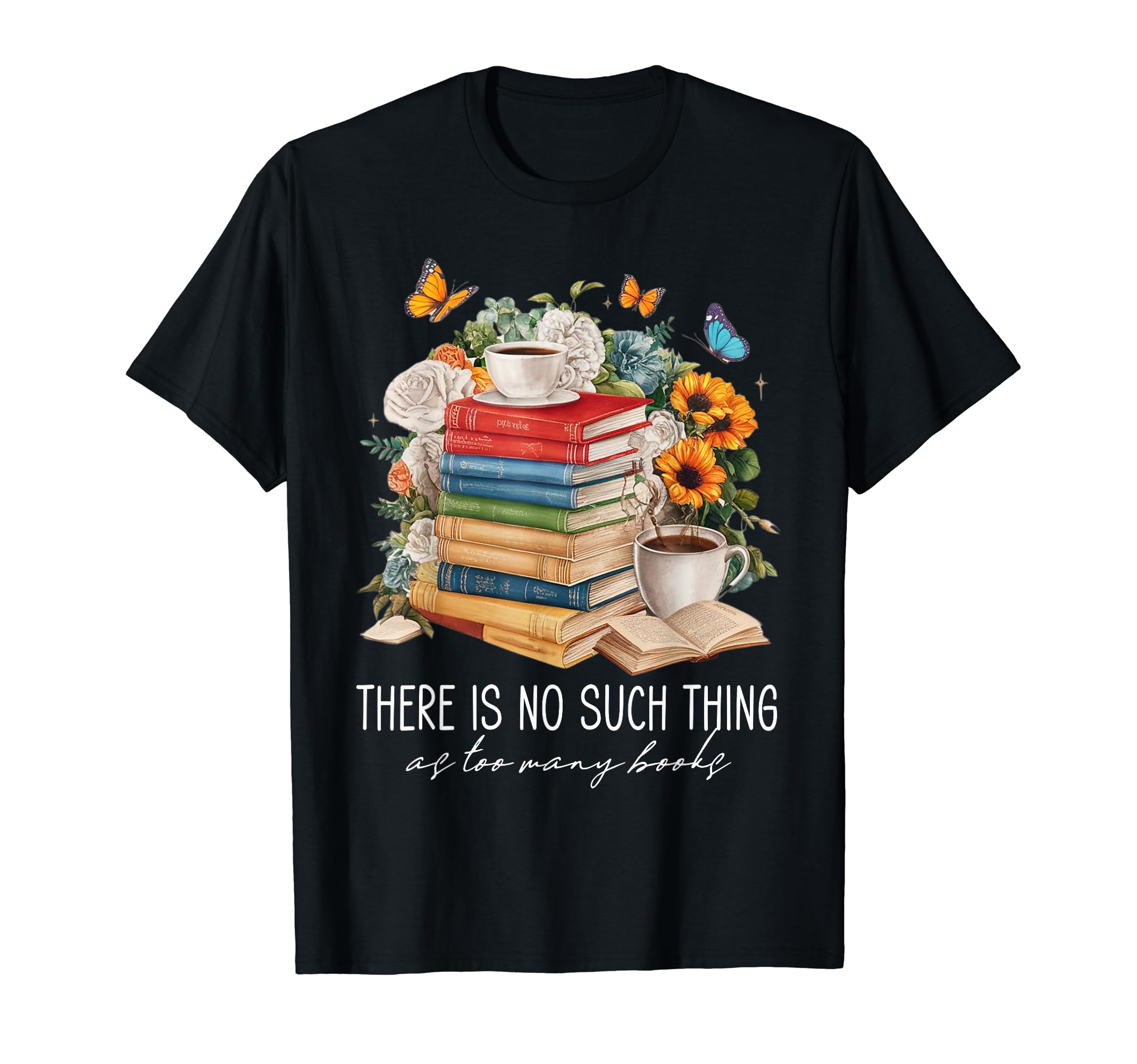 Funny Book Lover DesignsThere Is No Such thing as too many books Funny Bookworm T-Shirt