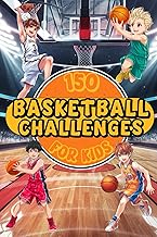 150 BASKETBALL CHALLENGES FOR KIDS: A Complete Youth Basketball Training Guide with Fun Drills & Skills Development for Boys Ages 8-12. Exercises to ... Confidence, Teamwork and Mental Toughness.