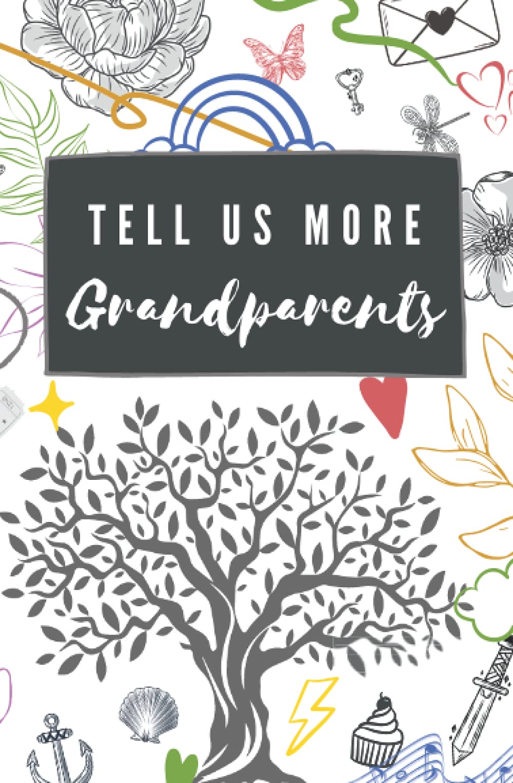 Tell Us More, Grandparents and Grandchildren edition: Memory book, capturing the stories of your Grandparents for you to cherish always. (Keepsake memory books)